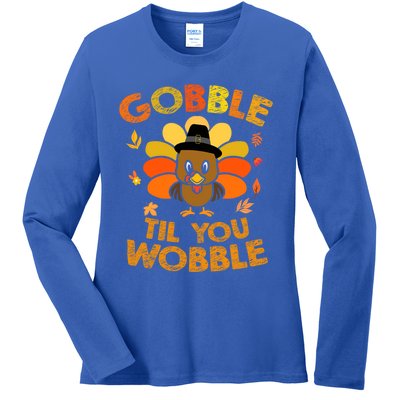 Thanksgiving Gobble Til You Wobble Gift Ladies Long Sleeve Shirt