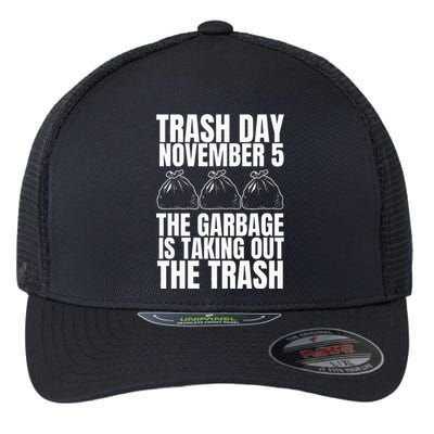 Trump Garbage Trash Day November 5 Garbage Taking Out Trash Flexfit Unipanel Trucker Cap