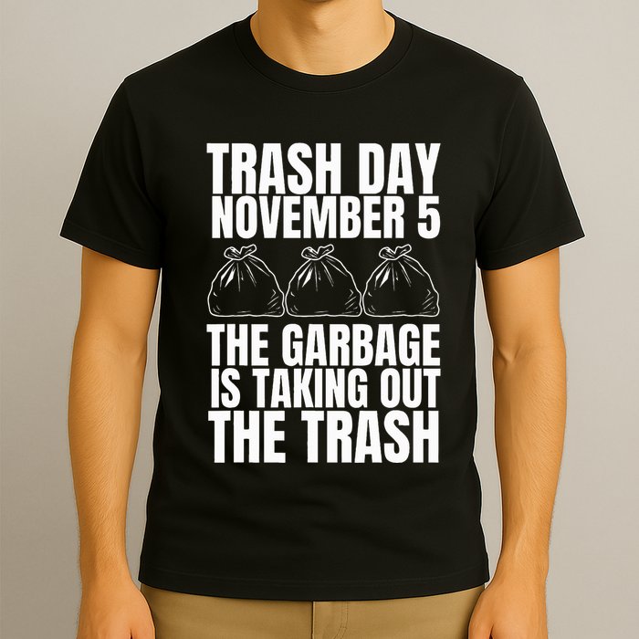 Trump Garbage Trash Day November 5 Garbage Taking Out Trash T-Shirt