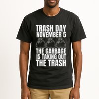 Trump Garbage Trash Day November 5 Garbage Taking Out Trash Tall T-Shirt