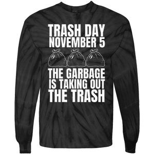 Trump Garbage Trash Day November 5 Garbage Taking Out Trash Tie-Dye Long Sleeve Shirt