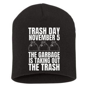 Trump Garbage Trash Day November 5 Garbage Taking Out Trash Short Acrylic Beanie