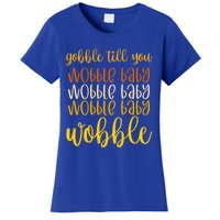 Thanksgiving Gobble Till You Wobble Graphic Gift Women's T-Shirt