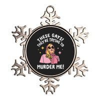 These Gays! Theyre Trying To Murder Me! Funny Quote Metallic Star Ornament