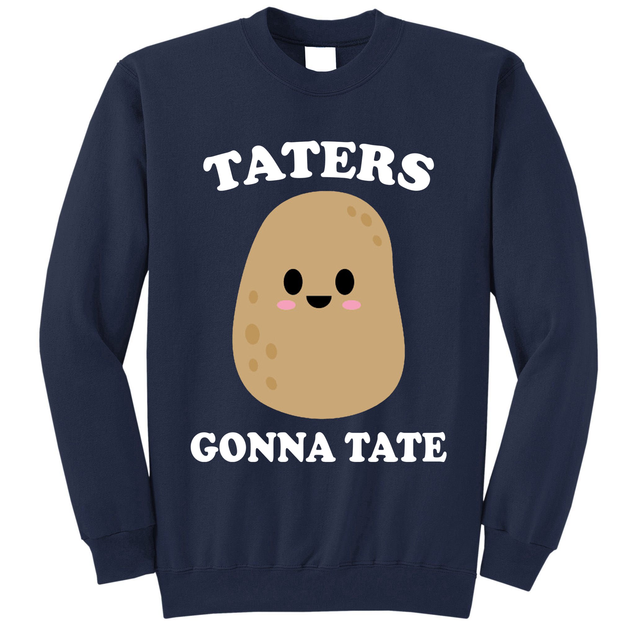Taters Gonna Tate Funny Haters Tall Sweatshirt