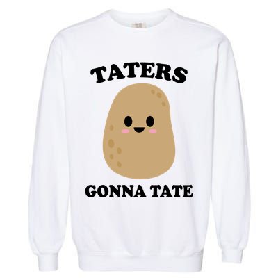 Taters Gonna Tate Funny Haters Garment-Dyed Sweatshirt