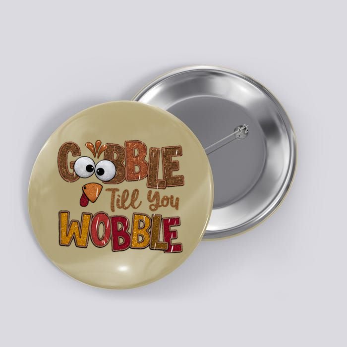 Thanskgiving Gobble Till You Wobble Turkey Face Button