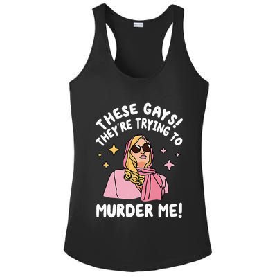 These Gays! Theyre Trying To Murder Me! Funny Quote Ladies PosiCharge Competitor Racerback Tank