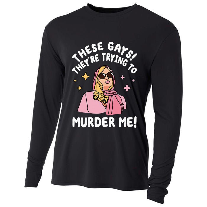 These Gays! Theyre Trying To Murder Me! Funny Quote Cooling Performance Long Sleeve Crew