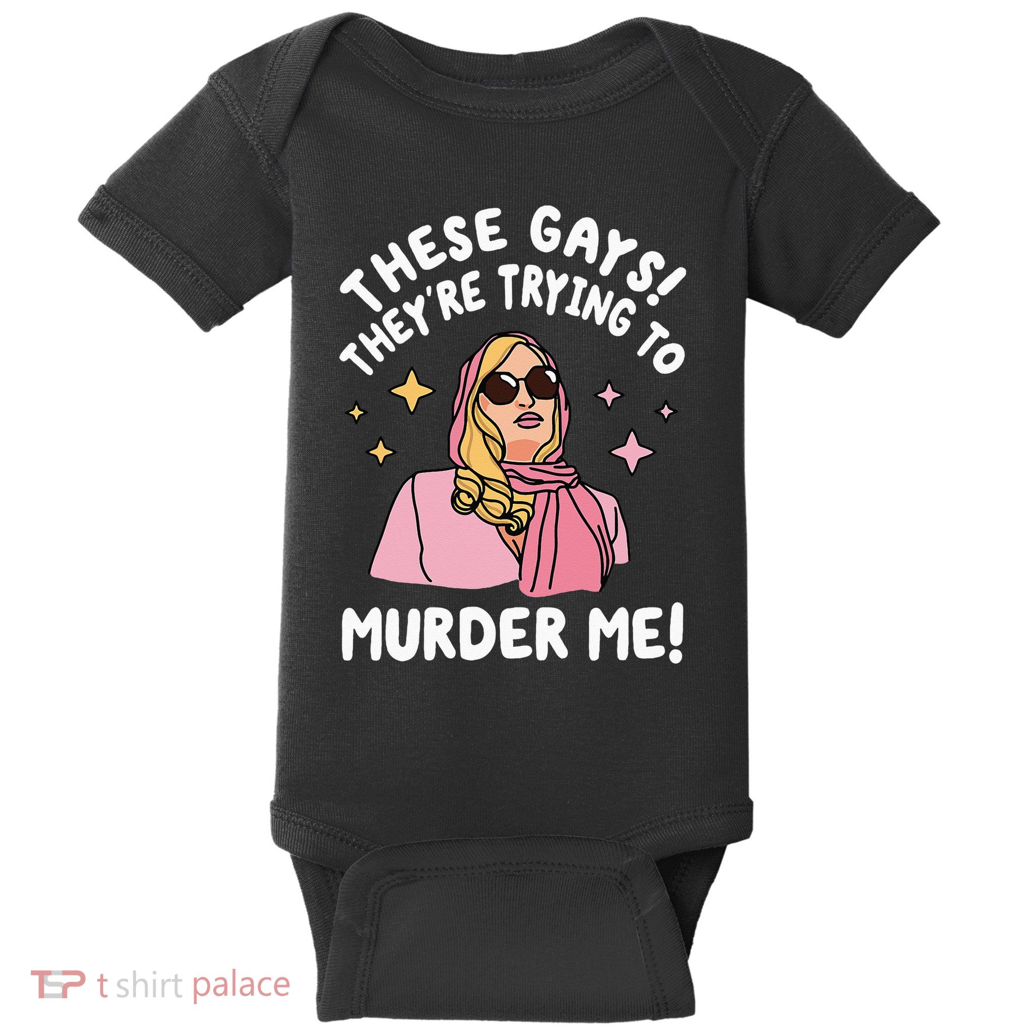 These Gays! Theyre Trying To Murder Me! Funny Quote Baby Bodysuit