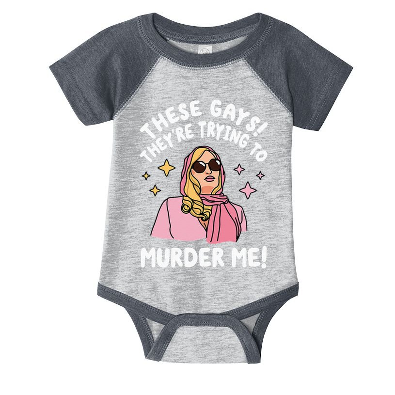 These Gays! Theyre Trying To Murder Me! Funny Quote Infant Baby Jersey Bodysuit