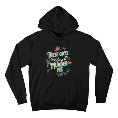 These Gays They're Trying To Murder Me Funny Tanya Hoodie