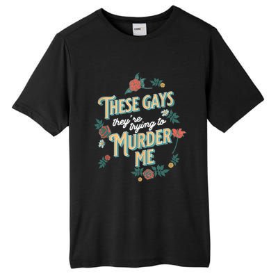 These Gays They're Trying To Murder Me Funny Tanya Tall Fusion ChromaSoft Performance T-Shirt