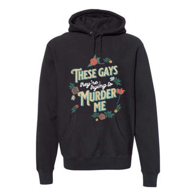 These Gays They're Trying To Murder Me Funny Tanya Premium Hoodie