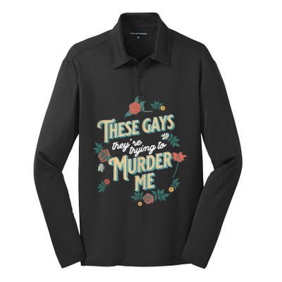 These Gays They're Trying To Murder Me Funny Tanya Silk Touch Performance Long Sleeve Polo