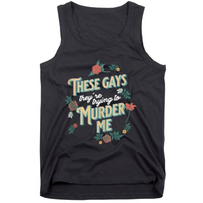 These Gays They're Trying To Murder Me Funny Tanya Tank Top