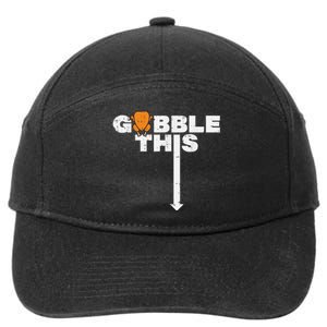 Thanksgiving Gobble This Funny Turkey Adult Humor 7-Panel Snapback Hat