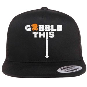 Thanksgiving Gobble This Funny Turkey Adult Humor Flat Bill Trucker Hat