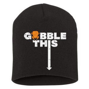 Thanksgiving Gobble This Funny Turkey Adult Humor Short Acrylic Beanie