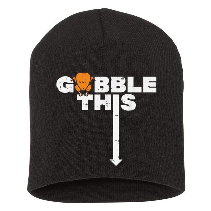 Thanksgiving Gobble This Funny Turkey Adult Humor Short Acrylic Beanie