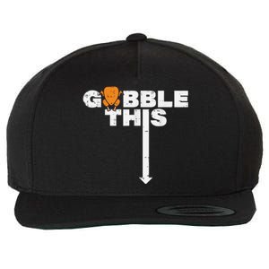 Thanksgiving Gobble This Funny Turkey Adult Humor Wool Snapback Cap