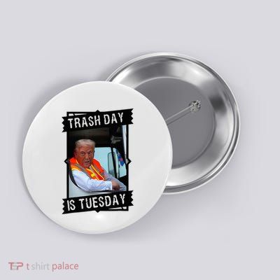 Trump Garbage Truck Trash Day Is Tuesday Button