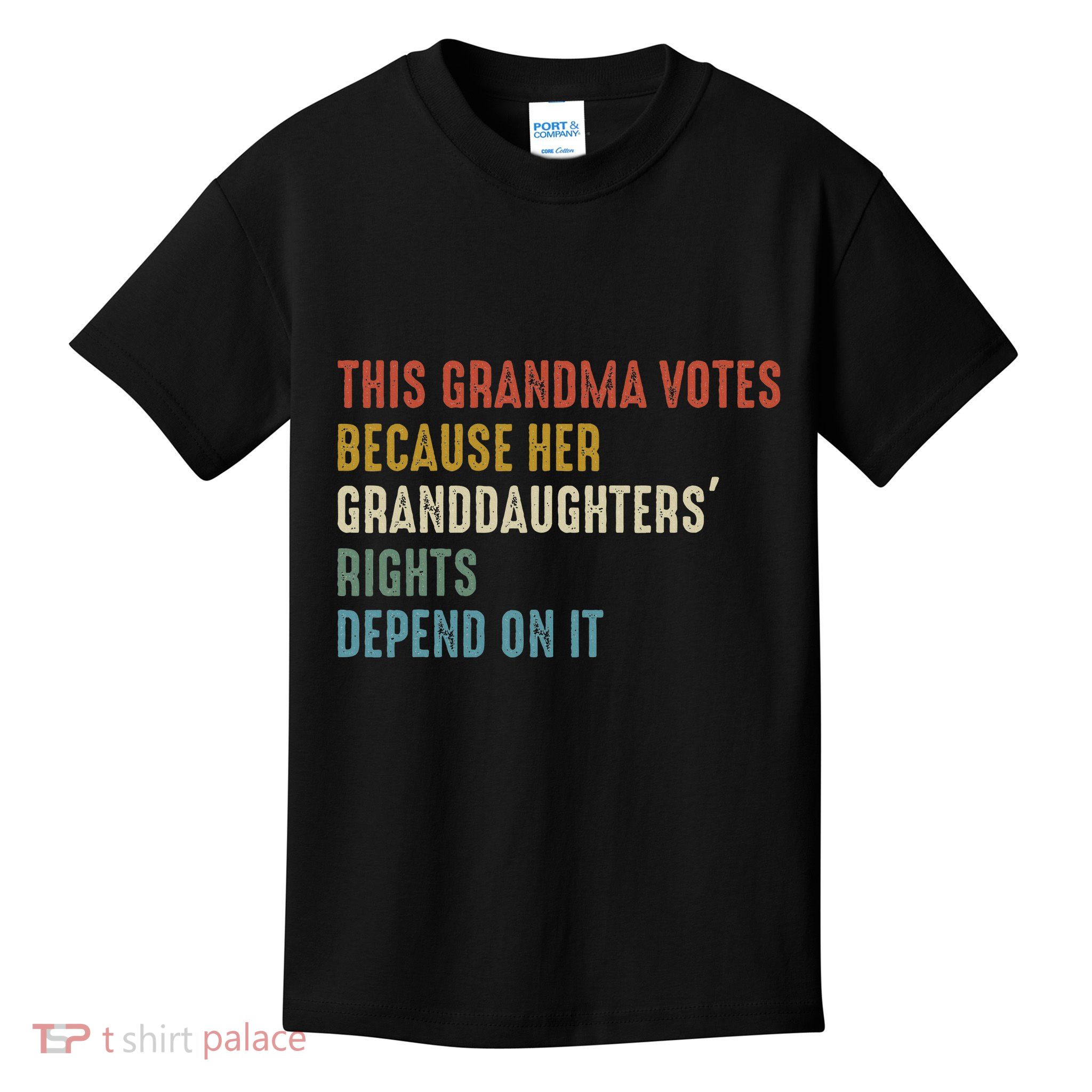 This Grandma Votes Because Her Granddaughters Rights Kids T-Shirt