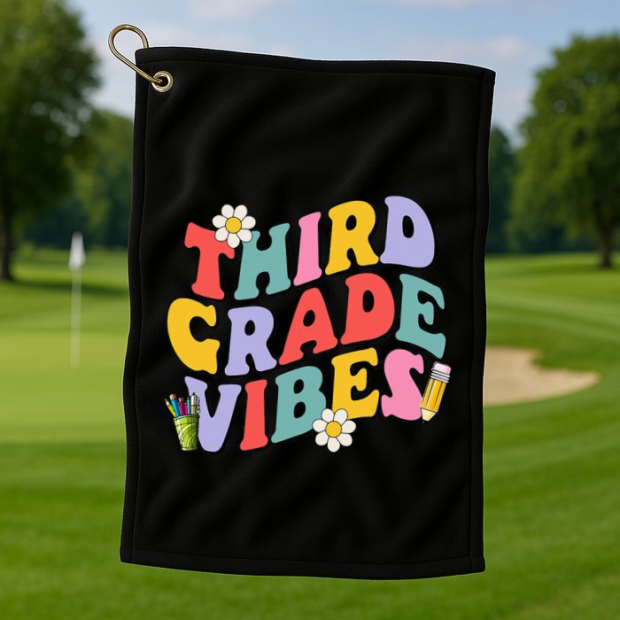 Third Grade Vibes Back To School 3rd Grade Team 1st Day Golf Towel
