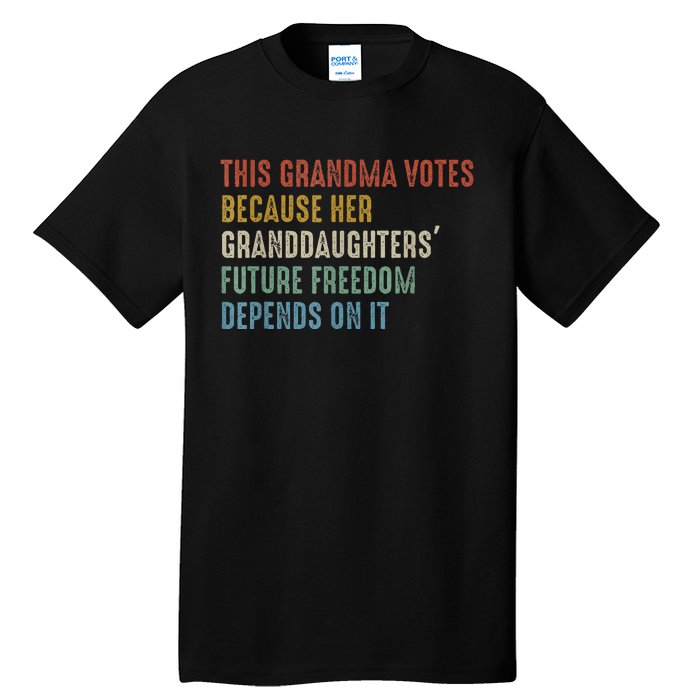 This Grandma Votes Because Her Granddaughters Future Freedom Tall T-Shirt