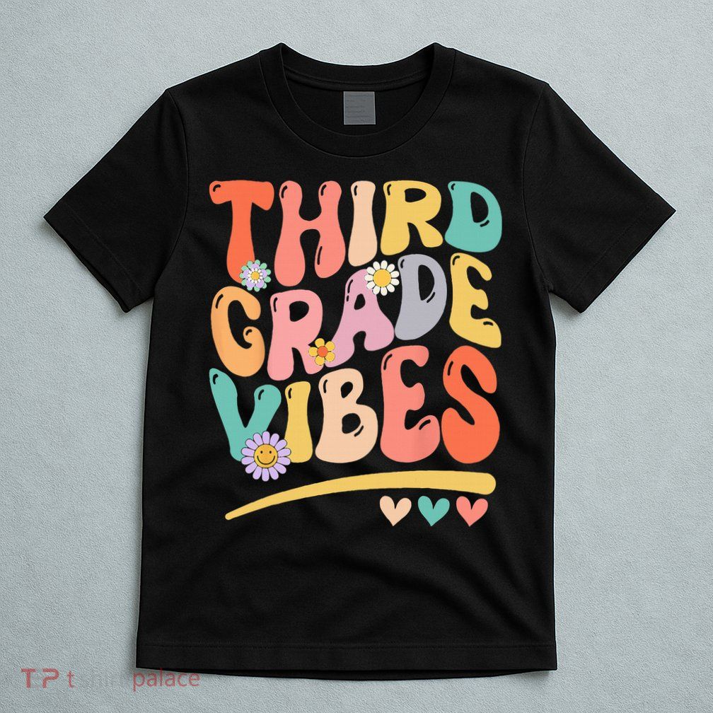 Third Grade Vibes Back To School 3rd Grade Teacher T-Shirt