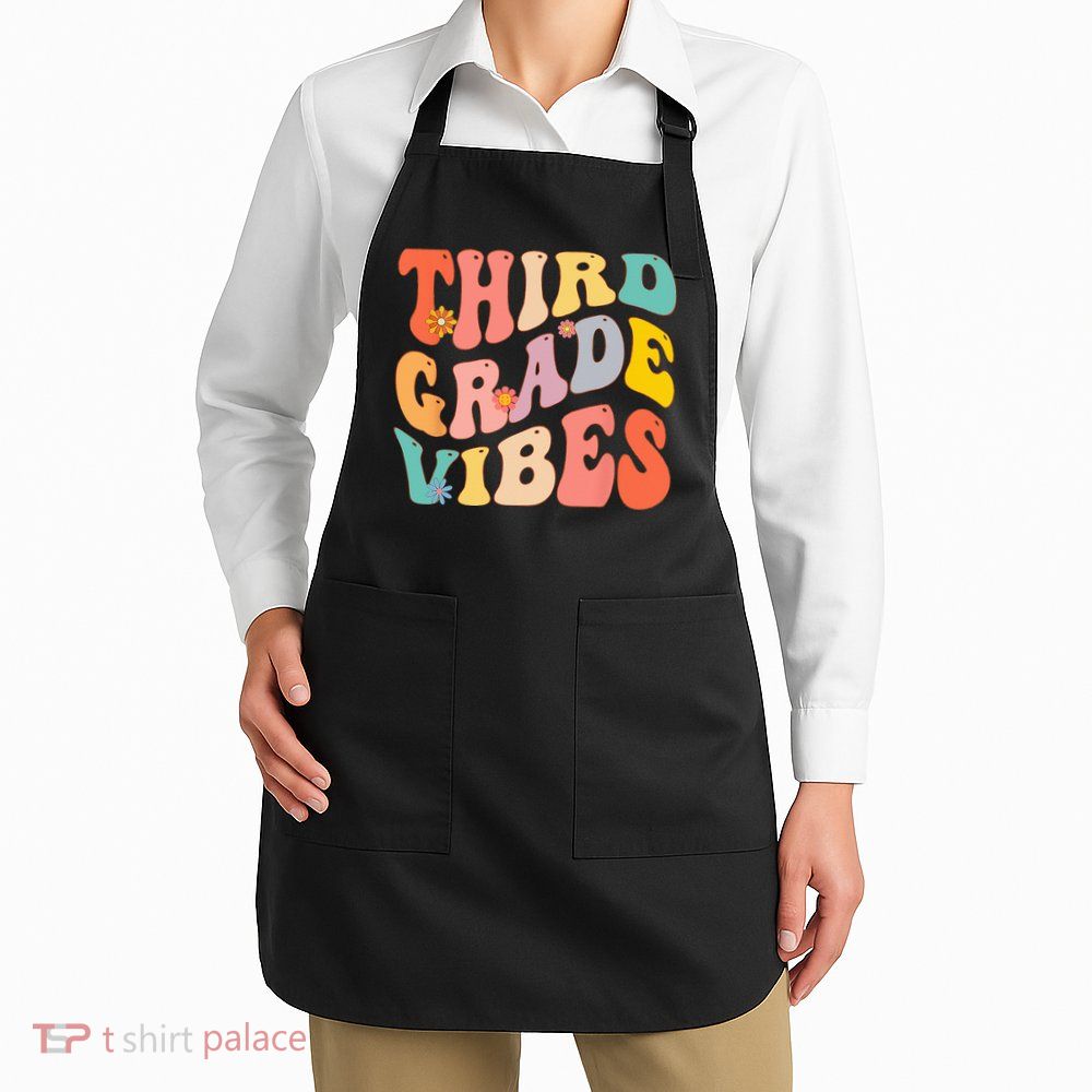 Third Grade Vibes For 3rd Grade Teacher Apron