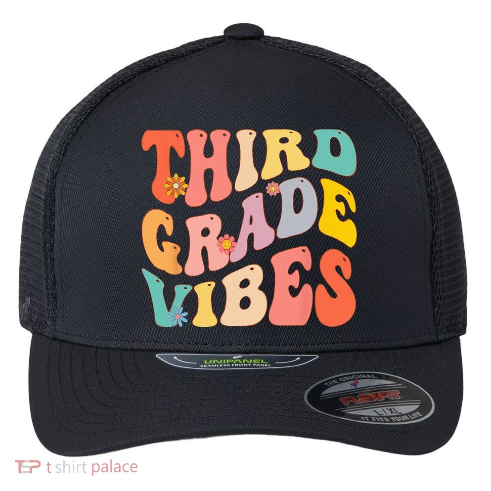 Third Grade Vibes For 3rd Grade Teacher Flexfit Unipanel Trucker Cap