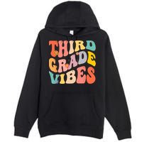 Third Grade Vibes For 3rd Grade Teacher Premium Pullover Hoodie