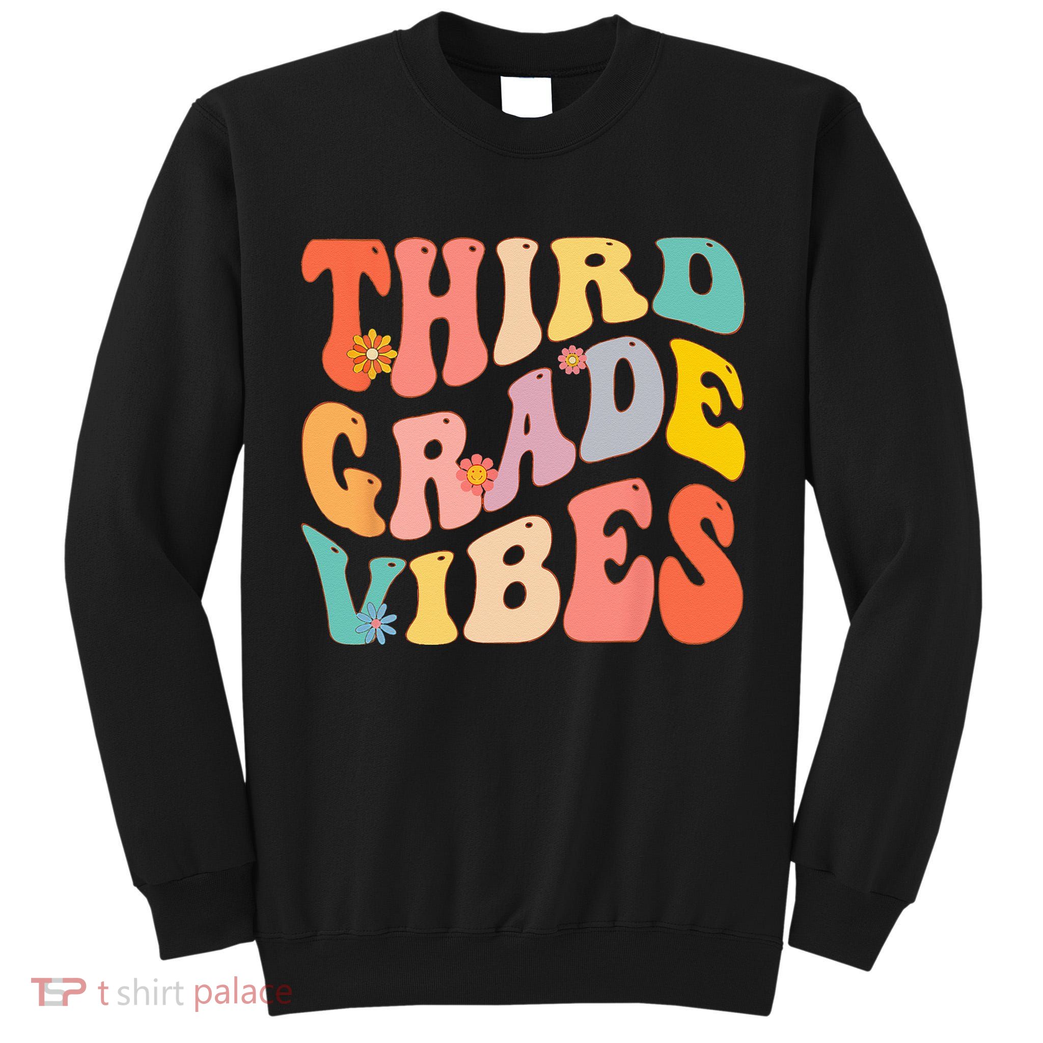 Third Grade Vibes For 3rd Grade Teacher Tall Sweatshirt