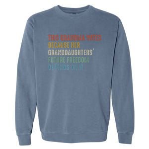 This Grandma Votes Because Her Granddaughters Future Freedom Garment-Dyed Sweatshirt