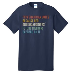 This Grandma Votes Because Her Granddaughters Future Freedom Tall T-Shirt