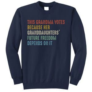 This Grandma Votes Because Her Granddaughters Future Freedom Tall Sweatshirt