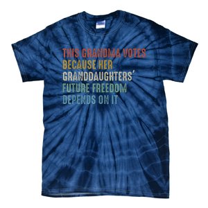 This Grandma Votes Because Her Granddaughters Future Freedom Tie-Dye T-Shirt