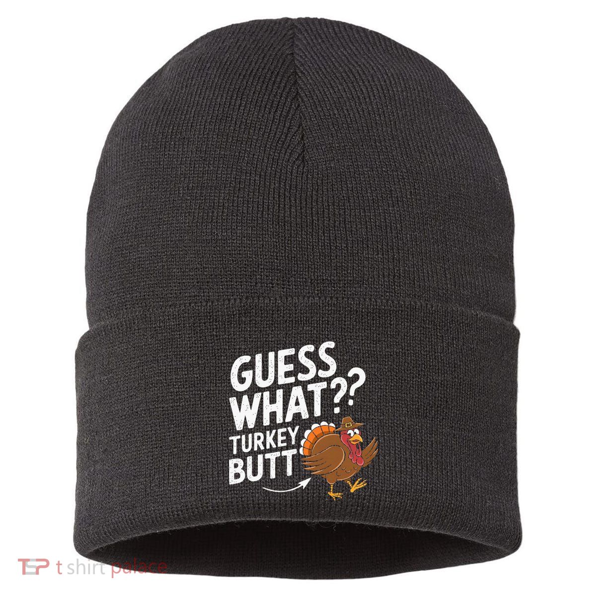 Thanksgiving Guess What Turkey Butt Sustainable Knit Beanie