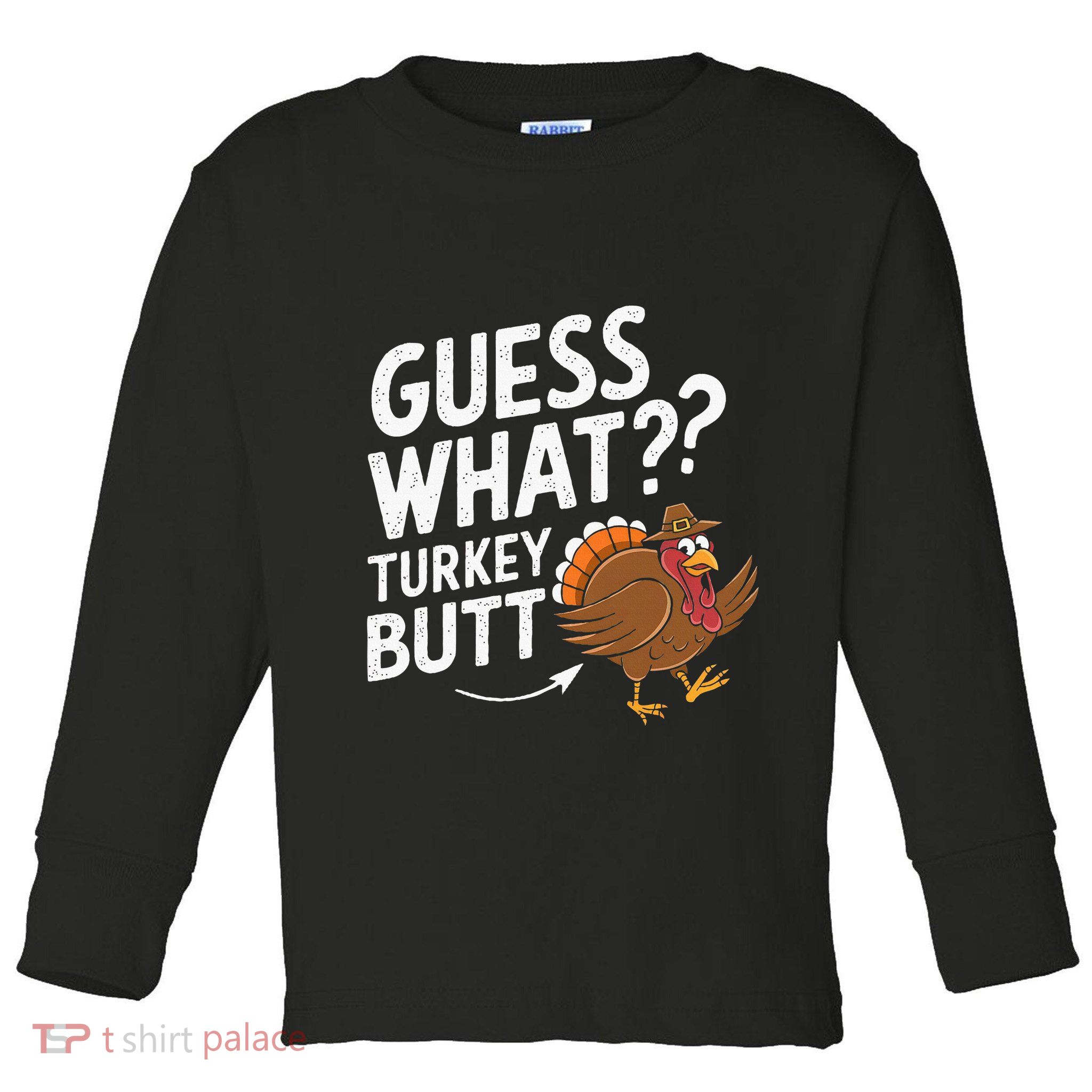 Thanksgiving Guess What Turkey Butt Toddler Long Sleeve Shirt