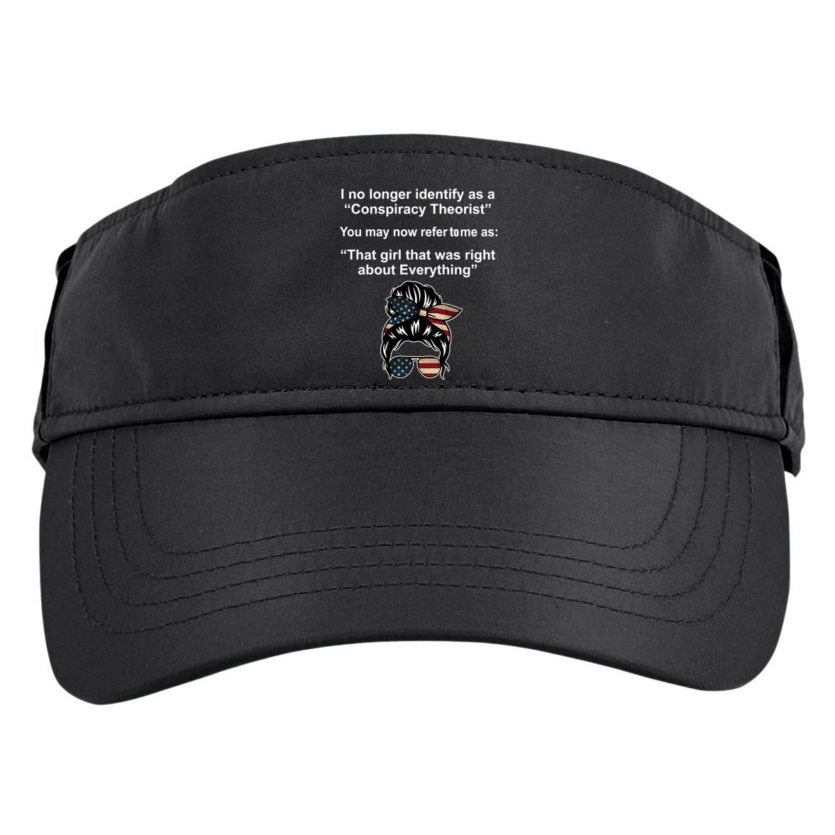 The Girl Who Was Right About Everything Conspiracy Theorist USA Adult Drive Performance Visor