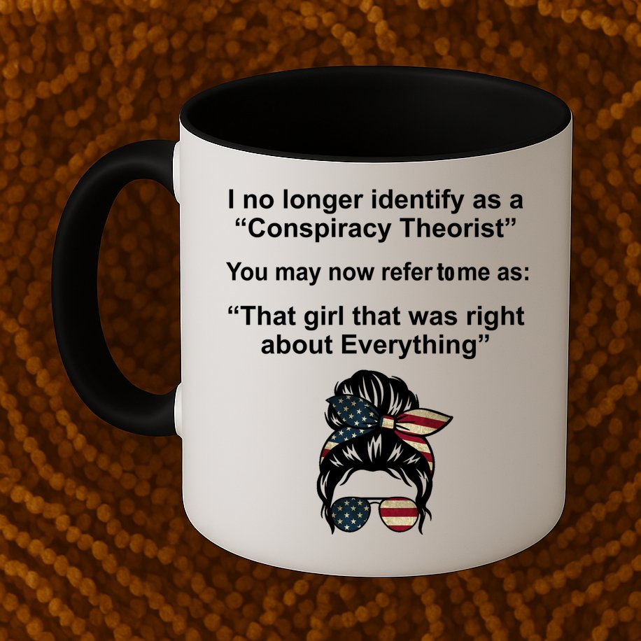 The Girl Who Was Right About Everything Conspiracy Theorist USA Mug