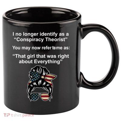 The Girl Who Was Right About Everything Conspiracy Theorist USA 11oz C Handle Ceramic Mug