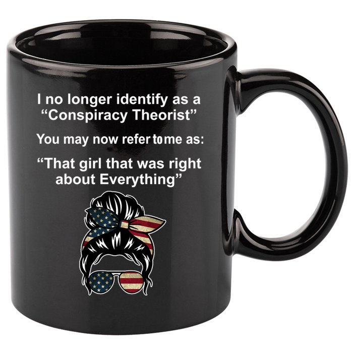 The Girl Who Was Right About Everything Conspiracy Theorist USA 11oz C Handle Ceramic Mug
