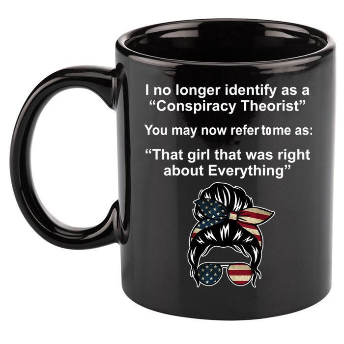 The Girl Who Was Right About Everything Conspiracy Theorist USA 11oz C Handle Ceramic Mug