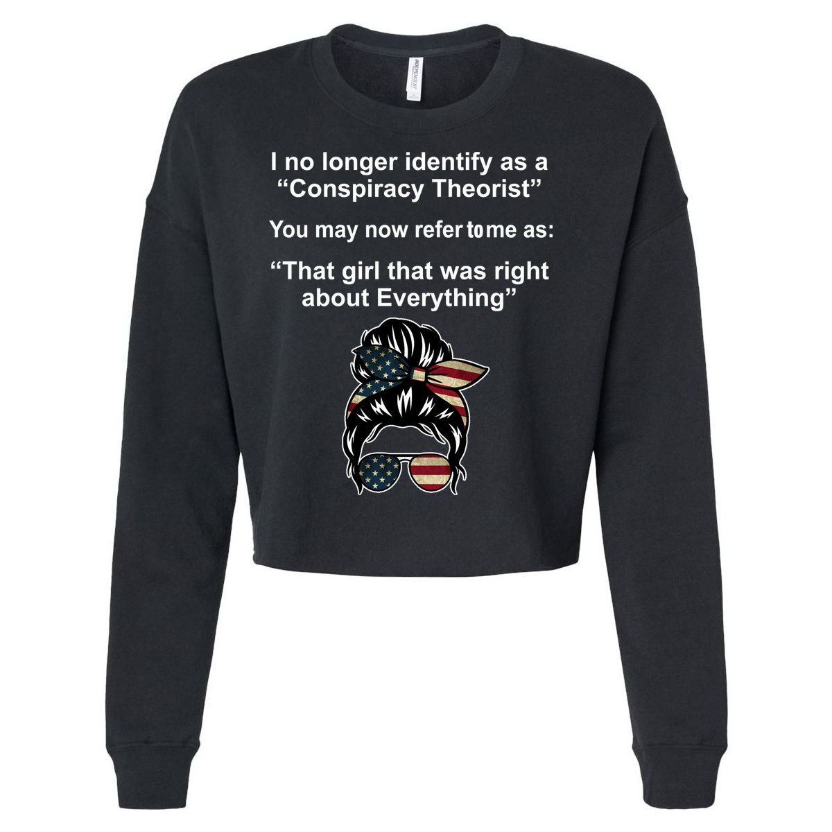 The Girl Who Was Right About Everything Conspiracy Theorist USA Cropped Pullover Crew