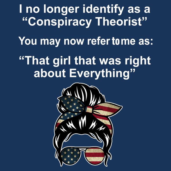 The Girl Who Was Right About Everything Conspiracy Theorist USA Garment-Dyed Heavyweight T-Shirt