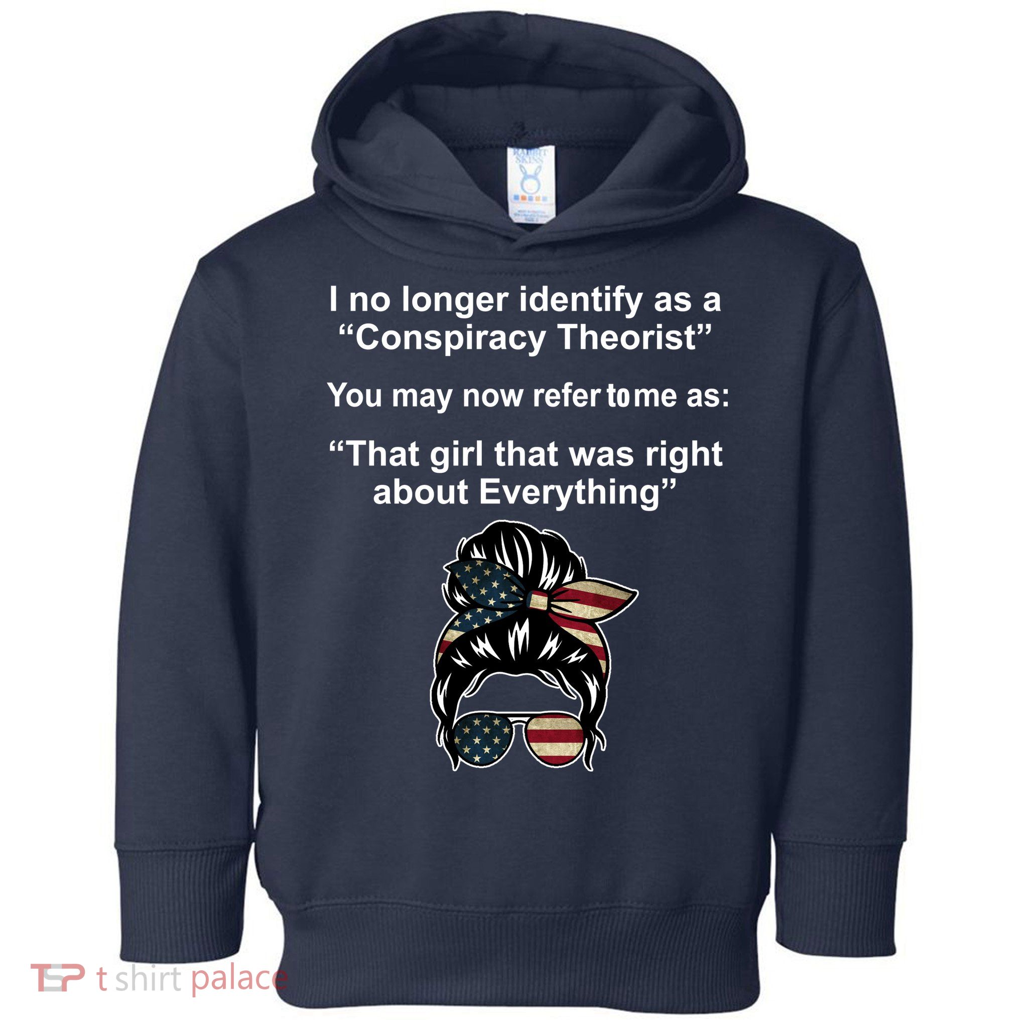 The Girl Who Was Right About Everything Conspiracy Theorist USA Toddler Hoodie
