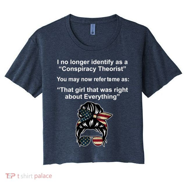 The Girl Who Was Right About Everything Conspiracy Theorist USA Crop Top