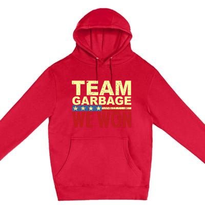 Team Garbage We Won Team Garbage For Trump 2024 Elections Premium Pullover Hoodie